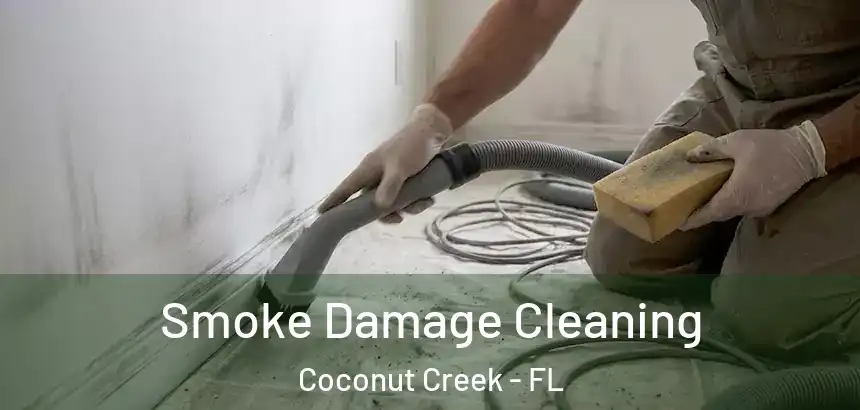  Smoke Damage Cleaning Coconut Creek - FL